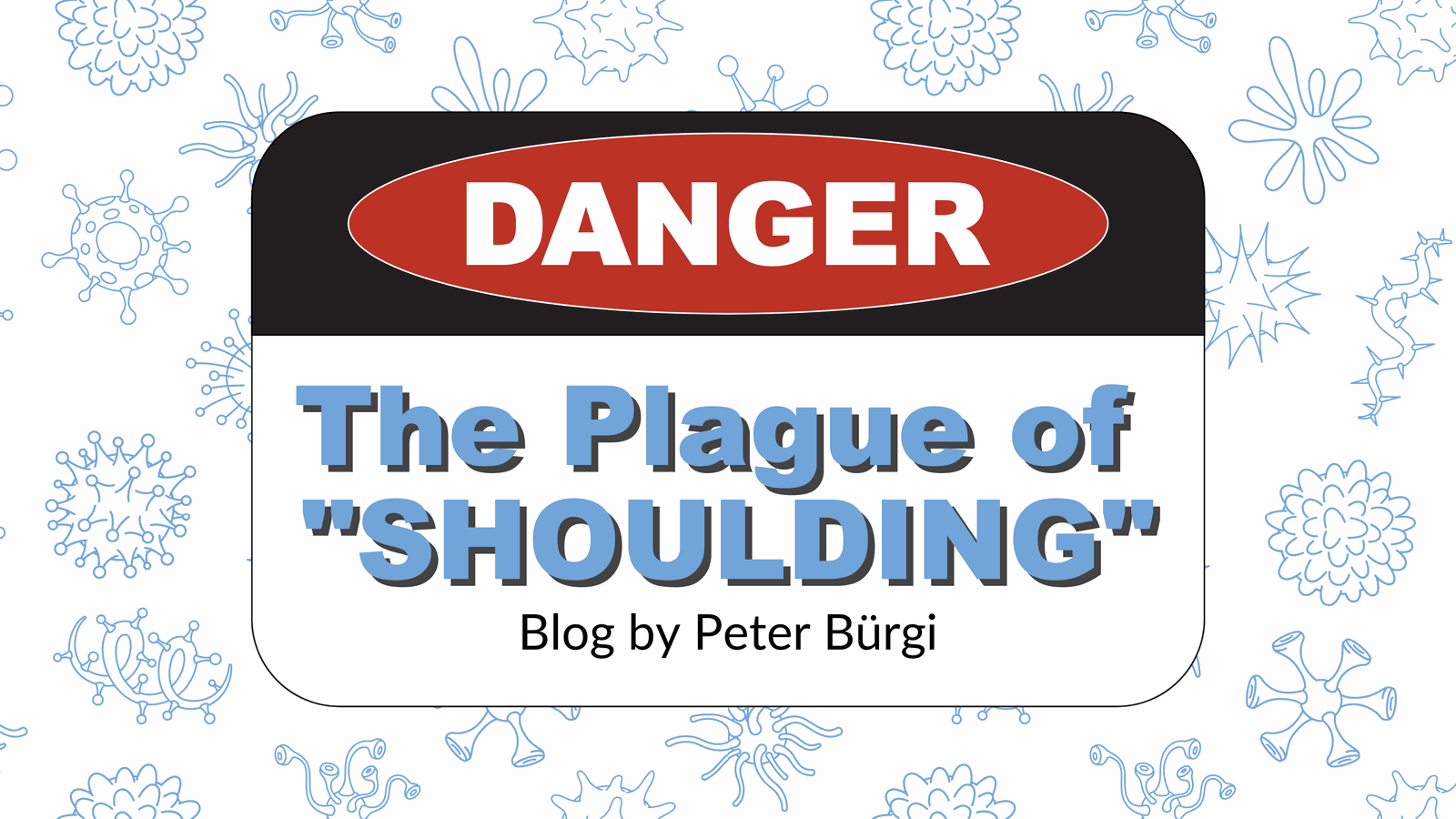 The Plague of “Should-ing”: Are you sabotaging your own market growth?