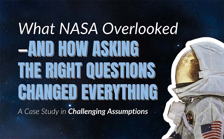 What NASA Overlooked—And How Asking the Right Questions Changed Everything
